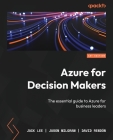 Azure for Decision Makers: The essential guide to Azure for business leaders Cover Image