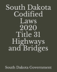 South Dakota Codified Laws 2020 Title 31 Highways and Bridges Cover Image