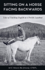 Sitting on a Horse Facing Backwards By M. C. Ward Cover Image