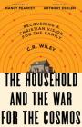 The Household and the War for the Cosmos: Recovering a Christian Vision for the Family Cover Image