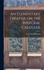 An Elementary Treatise on the Integral Calculus Cover Image
