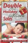 Double Your Holiday Gift Card Sales: Sell More Gift Certificates Without Under Pricing Cover Image