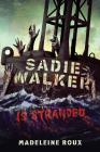 Sadie Walker Is Stranded: A Zombie Novel By Madeleine Roux Cover Image
