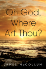 Oh God, Where Art Thou? By James McCollum Cover Image