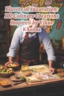 Flavors of Innovation: 101 Culinary Creations Inspired by Vikas Khanna Cover Image