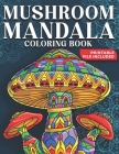 Mushroom Mandala Coloring Book: Mushroom Coloring Book For Adults Relaxation, Stress Relief By Mia Presso Cover Image