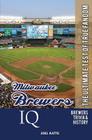 Milwaukee Brewers IQ: The Ultimate Test of True Fandom By Black Mesa Publishing (Editor), Joel Katte Cover Image