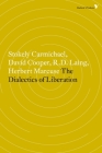The Dialectics of Liberation (Radical Thinkers) By David Cooper, Stokely Carmichael (Contributions by), R.D. Laing (Contributions by), Herbert Marcuse (Contributions by), Paul Goodman (Contributions by) Cover Image
