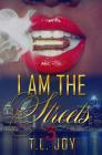 I Am The Streets 3 By T. L. Joy Cover Image