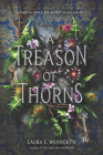 A Treason of Thorns By Laura E. Weymouth Cover Image