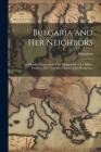 Bulgaria and Her Neighbors: An Historic Presentation of the Background of the Balkan Problem, One of the Basic Issues of the World-War Cover Image
