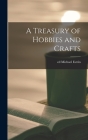 A Treasury of Hobbies and Crafts By Michael Ed Estrin (Created by) Cover Image