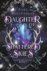 Daughter of Shattered Skies: Book One in the Shattered Trilogy By Sara Delavergne Cover Image