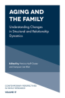 Aging and the Family: Understanding Changes in Structural and Relationship Dynamics (Contemporary Perspectives in Family Research #17) By Patricia Neff Claster (Editor), Sampson Lee Blair (Editor) Cover Image
