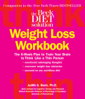 The Beck Diet Weight Loss Workbook: The 6-Week Plan to Train Your Brain to Think Like a Thin Person By Judith S. Beck Cover Image