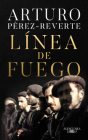 Línea de fuego / Line of Fire By Arturo Perez-Reverte Cover Image