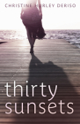 Thirty Sunsets By Christine Hurley Deriso Cover Image