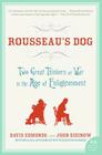 Rousseau's Dog: Two Great Thinkers at War in the Age of Enlightenment Cover Image