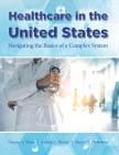Healthcare in the United States By Deanna L. Howe, Andrea L. Dozier, Sheree O. Dickenson Cover Image
