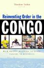 Reinventing Order in the Congo: How People Respond to State Failure in Kinshasa By Theodore Trefon Cover Image