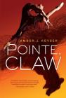Pointe, Claw By Amber J. Keyser Cover Image