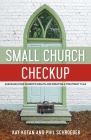Small Church Checkup: Assessing Your Church's Health and Creating a Treatment Plan By Kay Kotan, Phil Schroeder Cover Image