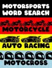 Motorcycle Auto Racing Motocross: Motor Sports Word Search Finder Activity Puzzle Game Book Large Print Size Car Dirt Bike Helmet Theme Design Soft Co By Brainy Puzzler Group Cover Image