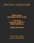 Kentucky Revised Statutes Title 19 Public Safety and Morals 2020 Edition: West Hartford Legal Publishing Cover Image