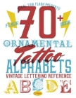 70+ Ornamental Tattoo Alphabets - Vintage Lettering Reference: Steal This Flash Presents By Cj Hughes Cover Image