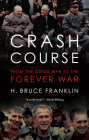 Crash Course: From the Good War to the Forever War (War Culture) Cover Image