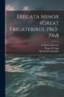 Fregata Minor (Great Frigatebird), 1963-1968 By A. Binion Amerson (Created by), Roger B. Clapp, Richard D. Chandler Cover Image