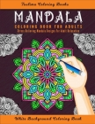 Mandala Coloring Book for Adults: Coloring Pages For Meditation And Happiness Adult Coloring Book Featuring Calming Mandalas designed to relax and cal Cover Image
