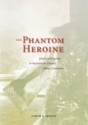 The Phantom Heroine: Ghosts and Gender in Seventeenth-Century Chinese Literature By Judith T. Zeitlin Cover Image