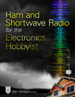 Ham and Shortwave Radio for the Electronics Hobbyist Cover Image