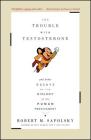 The Trouble With Testosterone: And Other Essays On The Biology Of The Human Predicament Cover Image