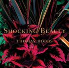 Shocking Beauty: (tuttle Gardening Books) By Thomas Hobbs Cover Image