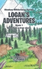 Logan's Adventures: Book 1: Based on a true story Cover Image