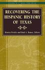 Recovering the Hispanic History of Texas (Recovering the U.S. Hispanic Literary Heritage) Cover Image