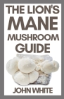 The Lion's Mane Mushroom Guide Cover Image