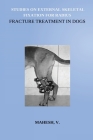 Studies on External Skeletal Fixation For Radius Fracture Treatment In Dogs By Mahesh V Cover Image