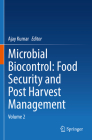 Microbial Biocontrol: Food Security and Post Harvest Management: Volume 2 By Ajay Kumar (Editor) Cover Image