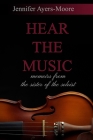 Hear the Music: Memoirs from the Sister of the Soloist 2nd Edition By Jennifer Ayers-Moore Cover Image