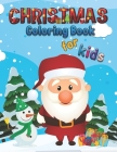 Christmas Coloring Book For Kids: A Christmas Activity Coloring Book with Fun Easy and Relaxing Cute Pages Gifts for Boys Girls toddlers Kids By Becky Bear Cover Image