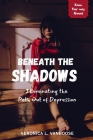 Beneath the Shadows: Illuminating the Path out of Depression (Know Your Way Around) Cover Image