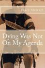 Dying Was Not On My Agenda By Tracy Stewart Cover Image