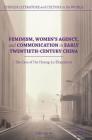 Feminism, Women's Agency, and Communication in Early Twentieth-Century China: The Case of the Huang-Lu Elopement (Chinese Literature and Culture in the World) By Qiliang He Cover Image