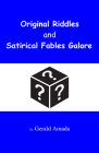 Original Riddles and Satirical Fables Galore By Gerald Amada Cover Image