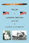 My Life in Ladysmith, Wisconsin 1928 to 1948 By Lou Martin Cover Image