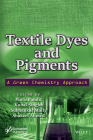 Textile Dyes and Pigments: A Green Chemistry Approach By Pintu Pandit (Editor), Kunal Singha (Editor), Subhankar Maity (Editor) Cover Image