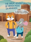 The Great Adventures of Mknik Miko in Armenia: As Cheesy as It Sounds, It's Okay to Be Different By Linet Gasparyan Cover Image